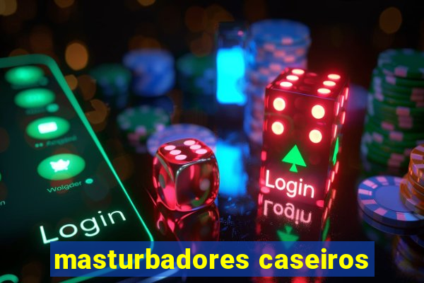 masturbadores caseiros